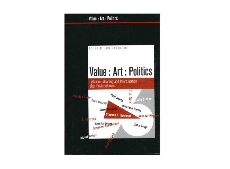 Jonathan Harris (ed.). Value:Art:Politics, 2007