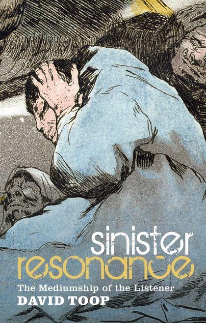 David Toop. Sinister Resonance, 2011 David Toop. Sinister Resonance, 2011