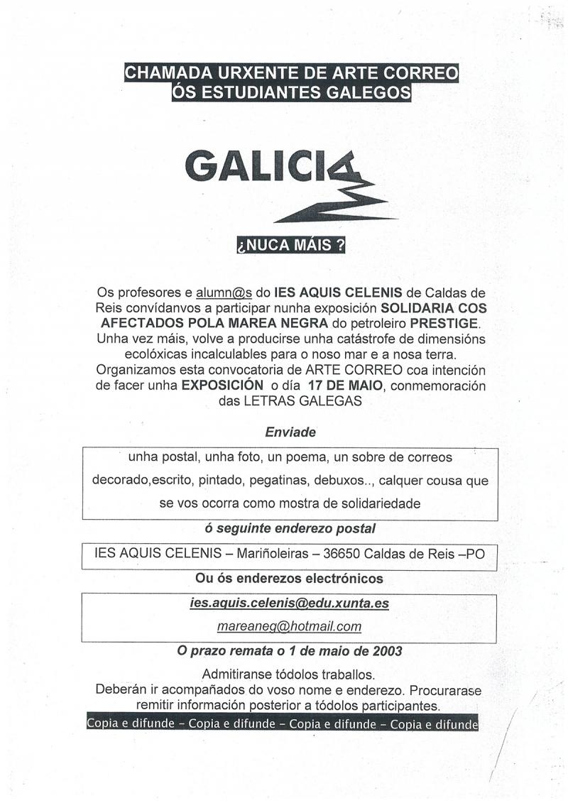 Galicia: ¿Nunca máis?: chamada urxente de Arte Correo ós estudantes galegos: os profesores e alumn@s de IES Aquis Celenis de Caldas de Reis convídanvos a participar nunha exposición solidaria. 2003 © Unha gran Burla Negr Galicia: ¿Nunca máis?: chamada urxente de Arte Correo ós estudantes galegos: os profesores e alumn@s de IES Aquis Celenis de Caldas de Reis convídanvos a participar nunha exposición solidaria. 2003 © Unha gran Burla Negra