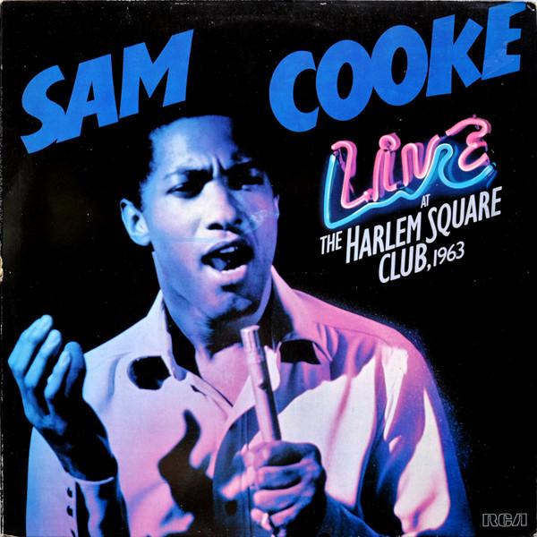 Same Cooke, Live at the Harlem Square Club, 1963, 1985 Same Cooke, Live at the Harlem Square Club, 1963, 1985
